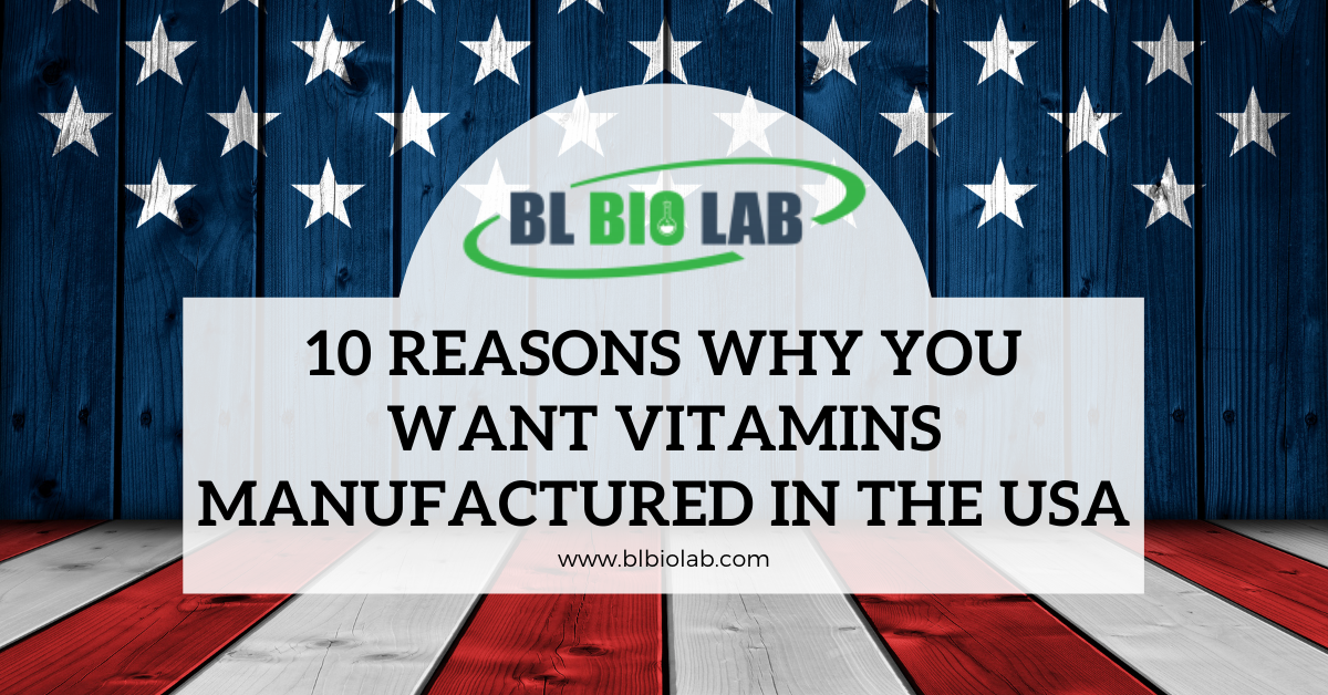 10 Reasons Why You Want Vitamins Manufactured in USA