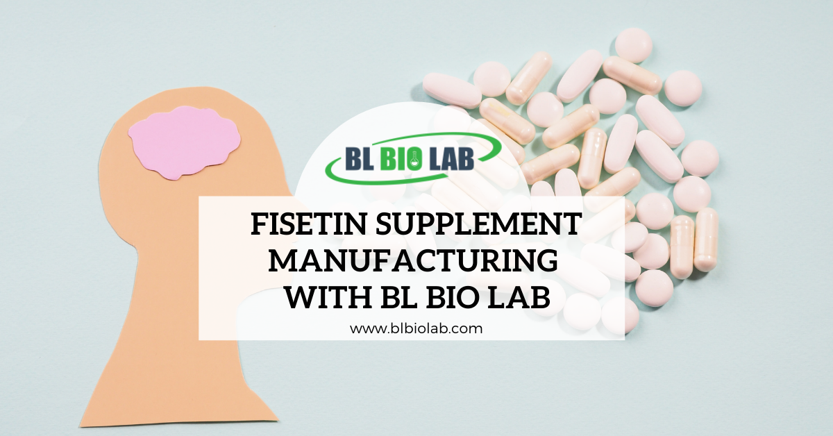 Fisetin Supplement Manufacturing with BL Bio Lab